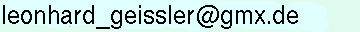 Email-Adresse: leonhard_geissler@gmx.de