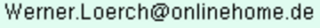 Email-Adresse: werner.loerch@onlinehome.de